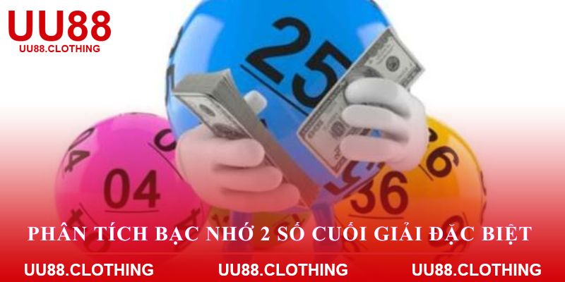 Phân tích bạc nhớ 2 số cuối giải đặc biệt
