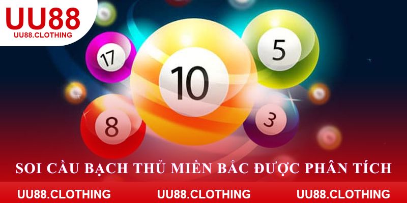 Soi cầu bạch thủ miền Bắc được phân tích chi tiết
