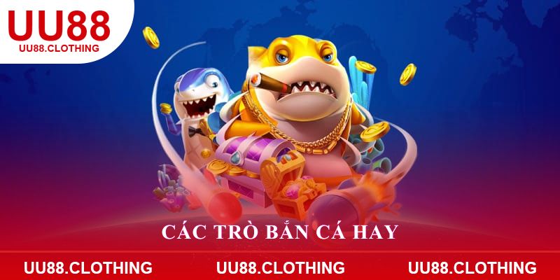 Các trò bắn cá hay
