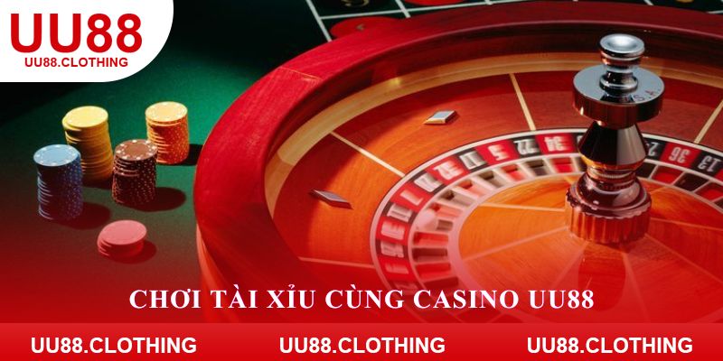 Chơi tài xỉu cùng casino UU88