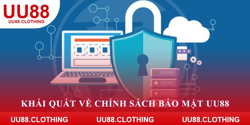 Khái quát về chính sách bảo mật UU88