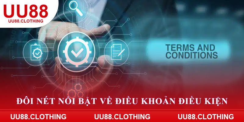 Đôi nét nổi bật về điều khoản điều kiện