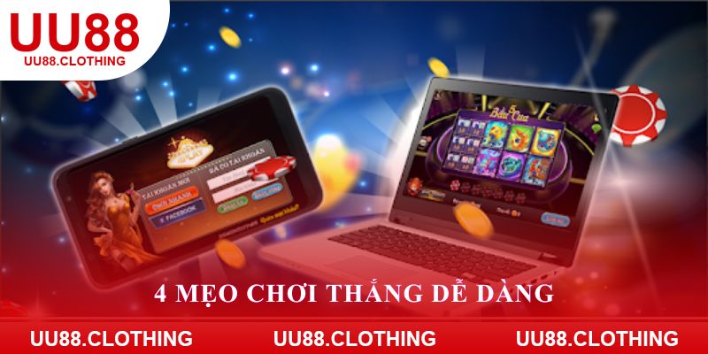 4 mẹo chơi thắng dễ dàng