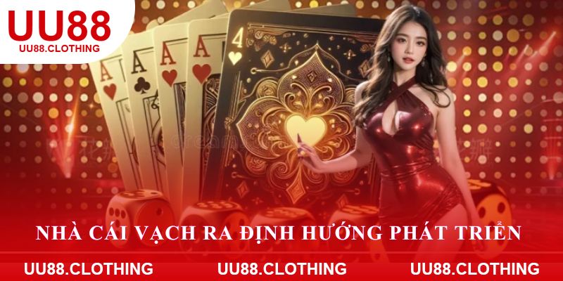 Nhà cái vạch ra định hướng phát triển rõ ràng