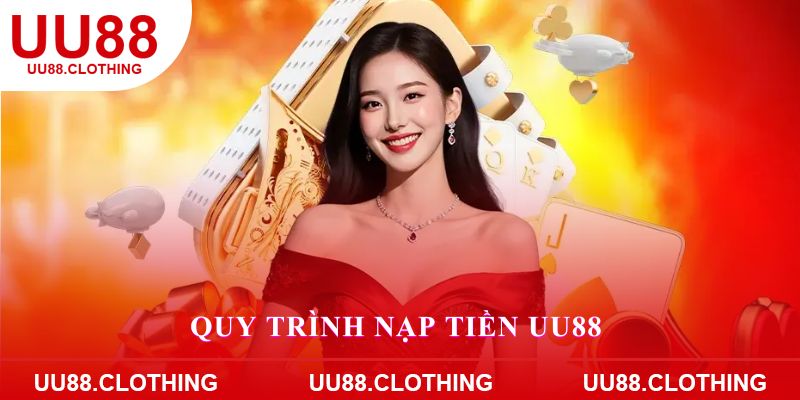 Quy trình nạp tiền UU88