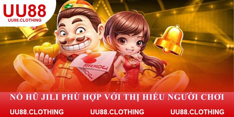 Nổ hũ Jili phù hợp với thị hiếu người chơi khu vực Đông Nam Á