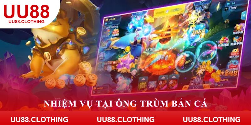Nhiệm vụ tại ông trùm bắn cá