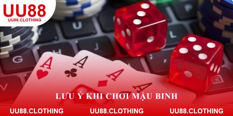 Lưu ý khi chơi Mậu Binh