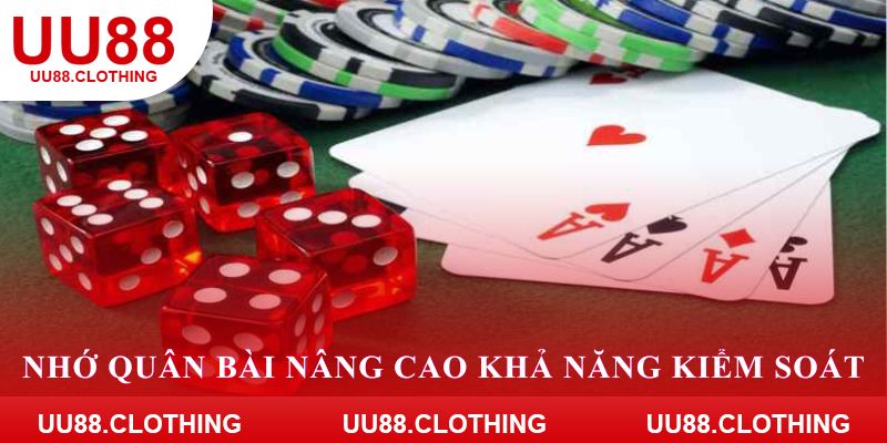 Ghi nhớ quân bài nâng cao khả năng kiểm soát