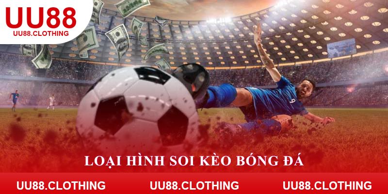 Loại hình soi kèo bóng đá