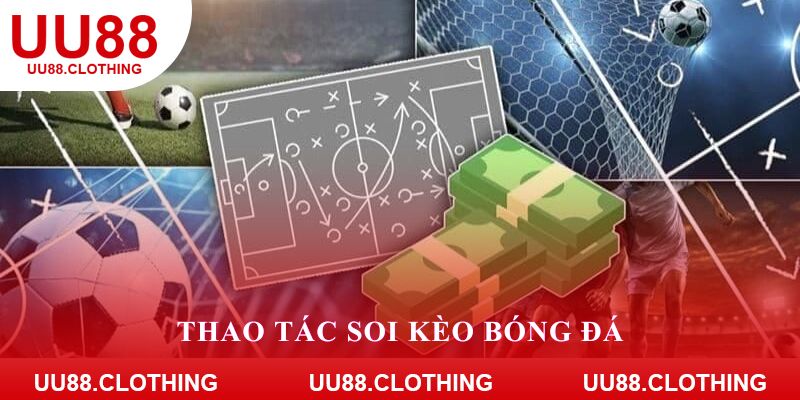Thao tác soi kèo bóng đá