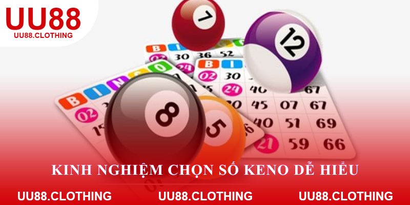 Kinh nghiệm chọn số Keno dễ hiểu